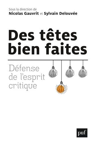 Des Têtes Bien Faites - Défense De L'esprit Critique