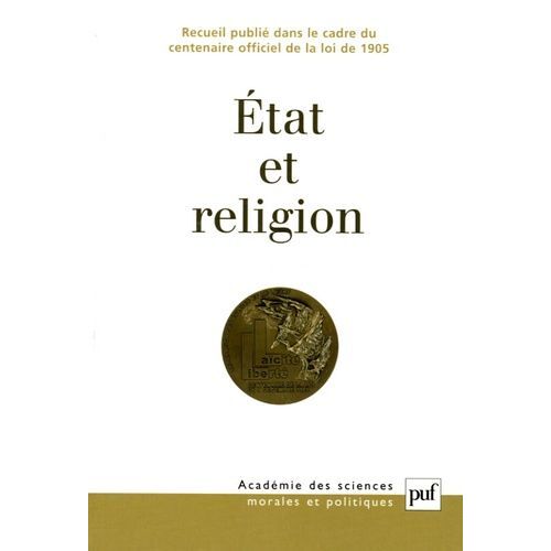 Etat Et Religion - Recueil Publié Dans Le Cadre Du Centenaire Officiel De La Loi De 1905