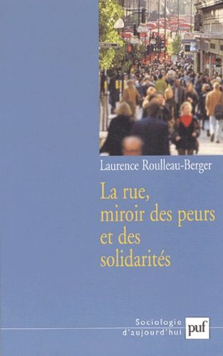 La Rue, Miroir Des Peurs Et Des Solidarités