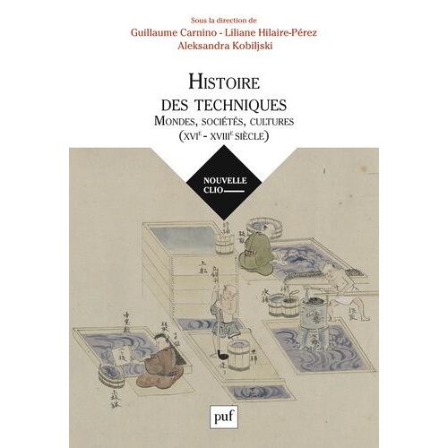 Histoire Des Techniques - Mondes, Sociétés, Cultures - Xvie-Xviiie Siècle