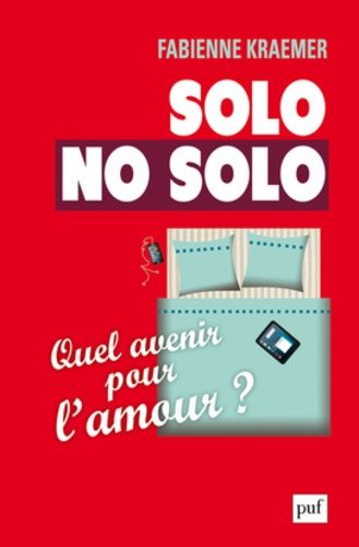 Solo/No Solo - Quel Avenir Pour L'amour ?