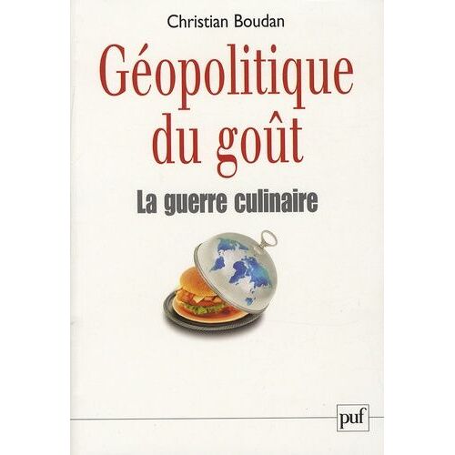 Géopolitique Du Goût - La Guerre Culinaire