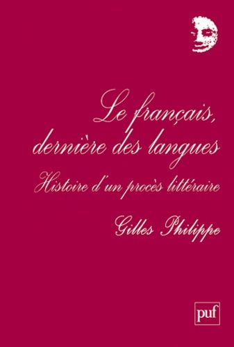 Le Français, Dernière Des Langues - Histoire D'un Procès Littéraire