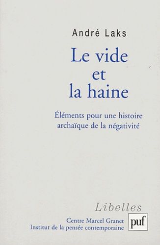 Le Vide Et La Haine - Eléments Pour Une Histoire Archaïque De La Négativité