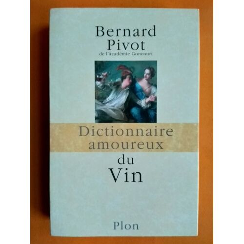 Dictionnaire Amoureux Du Vin.