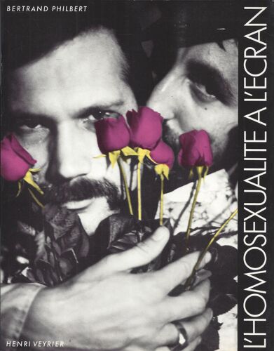 L Homosexualité À L'écran Bertrand Philibert - Henri Veyrier 1984