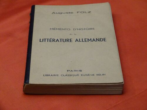Memento D' Histoire De La Litterature Allemande . . . Auguste Folz . . . Librairie Eugene Belin . Paris . 1946 .
