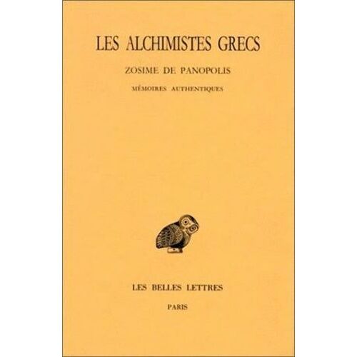 Les Alchimistes Grecs - Tome 4, 1e Partie, Zosime De Panopolis, Mémoires Authentiques
