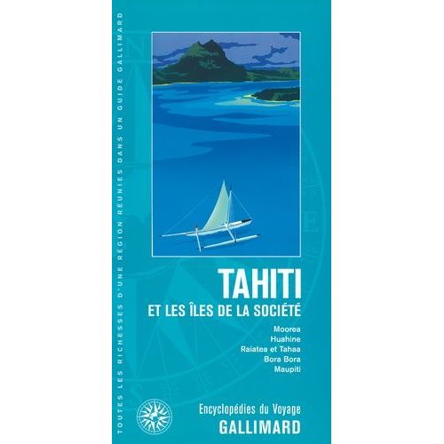 Tahiti Et Les Îles De La Société - Moorea, Huahine, Raiatea Et Tahaa, Bora Bora, Maupiti