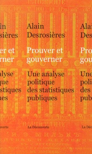 Prouver Et Gouverner - Une Analyse Politique Des Statistiques Publiques