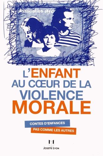 L'enfant Au Coeur De La Violence Morale - Contes D'enfance Pas Comme Les Autres