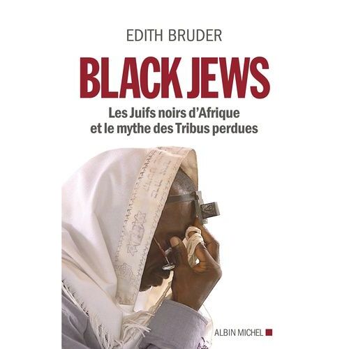 Black Jews - Les Juifs Noirs D'afrique Et Le Mythe Des Tribus Perdues