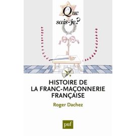 Histoire De La Franc-Maçonnerie Française - Que Sais-Je 5e Édition