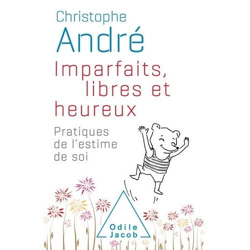 Imparfaits, Libres Et Heureux - Pratiques De L'estime De Soi