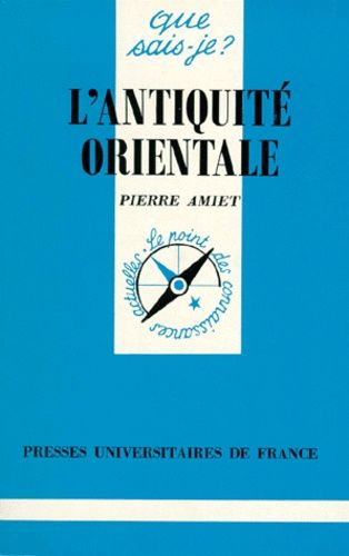 L'antiquité Orientale - Que Sais-Je 5e Édition