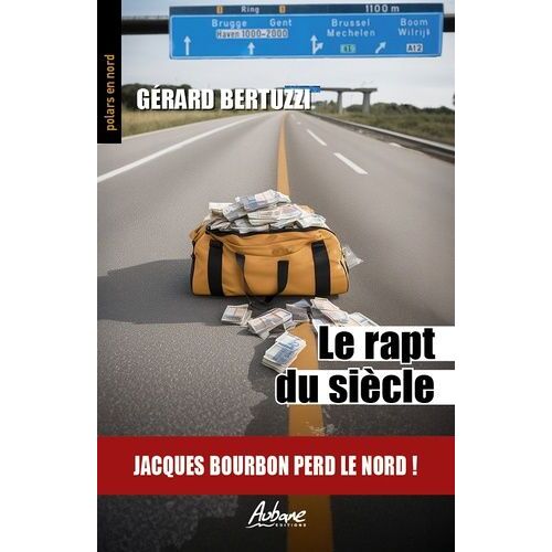 Le Rapt Du Siècle - Jacques Bourbon Perd Le Nord !