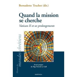 Quand La Mission Se Cherche - Vatican Ii Et Ses Prolongements
