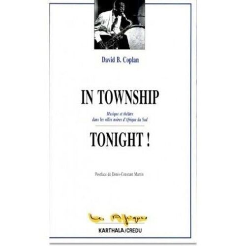 In Township Tonight ! : Musique Et Théâtre Dans Les Villes Noires D'afrique Du Sud