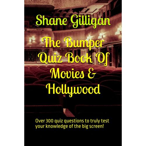 The Bumper Quiz Book Of Movies & Hollywood: Over 300 Quiz Questions To Truly Test Your Knowledge Of The Big Screen!