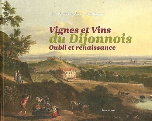 Vignes Et Vins Du Dijonnois - Oubli Et Renaissance
