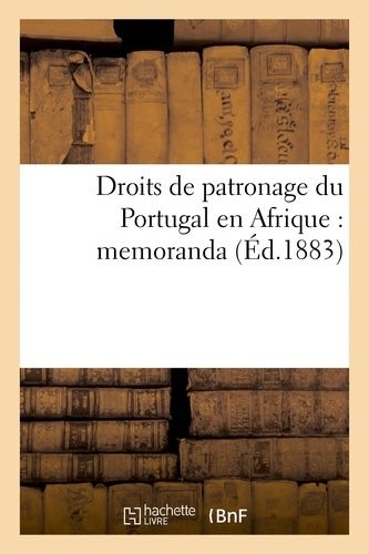 Droits De Patronage Du Portugal En Afrique: Memoranda
