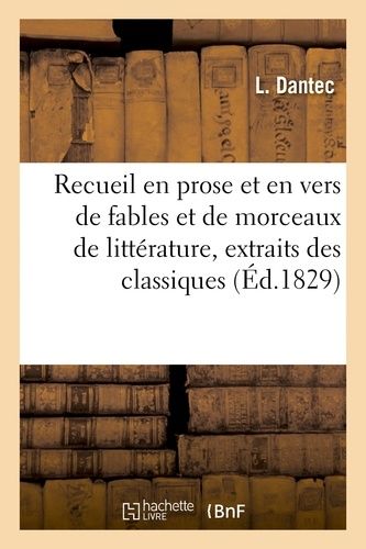 Recueil En Prose Et En Vers De Fables Et De Morceaux De Littérature, Extraits Des Classiques
