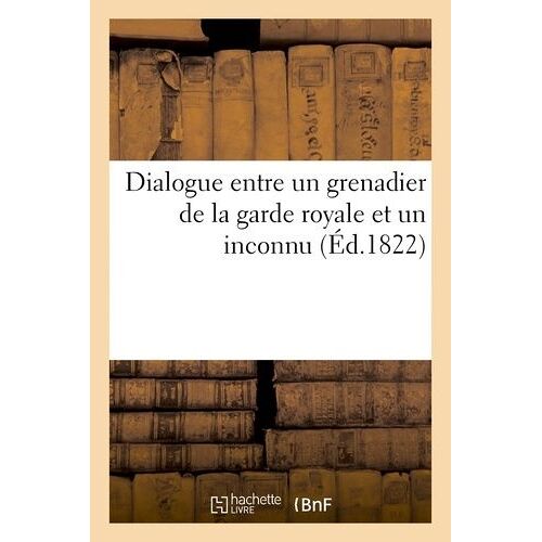 Dialogue Entre Un Grenadier De La Garde Royale Et Un Inconnu