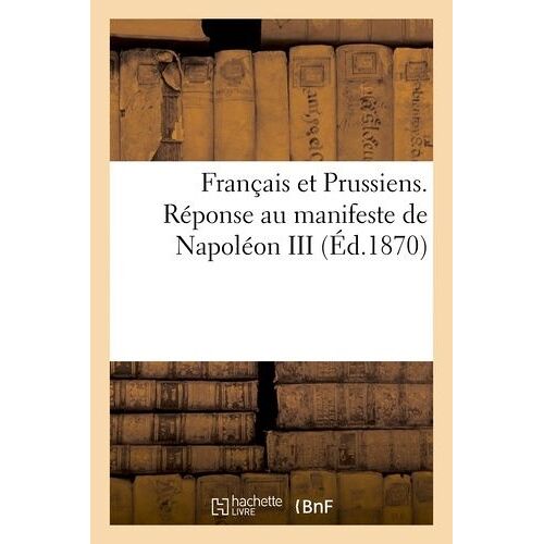 Français Et Prussiens. Réponse Au Manifeste De Napoléon Iii