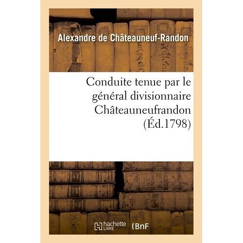 Conduite Tenue Par Le Général Divisionnaire Châteauneufrandon, Relativement Au Bruit