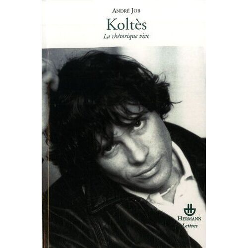 Koltès - La Rhétorique Vive