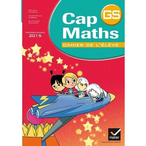 Cap Maths Grande Section - Cahier De L'élève, Programmes 2015