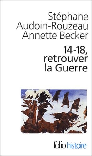 14-18, Retrouver La Guerre