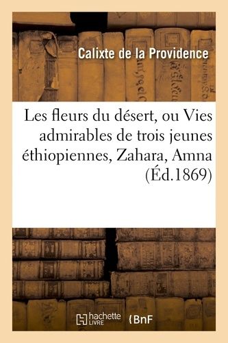 Les Fleurs Du Désert, Ou Vies Admirables De Trois Jeunes Éthiopiennes, Zahara, Amna