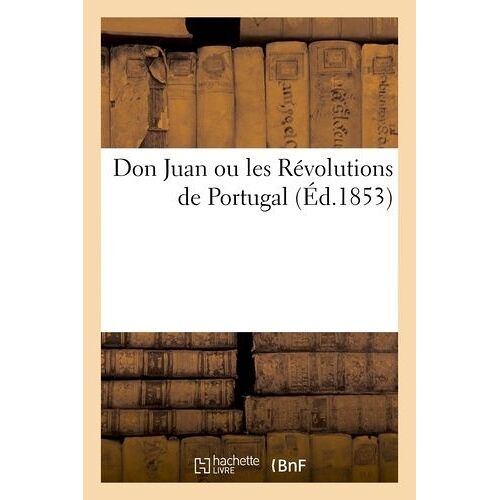 Don Juan Ou Les Révolutions De Portugal