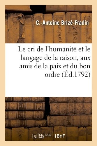Le Cri De L'humanité Et Le Langage De La Raison, Aux Amis De La Paix Et Du Bon Ordre