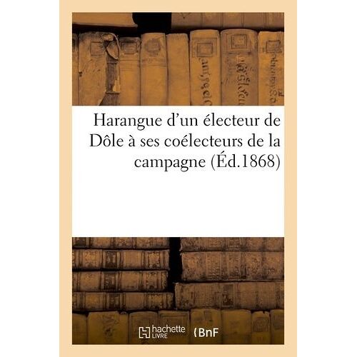 Harangue D'un Électeur De Dôle À Ses Coélecteurs De La Campagne