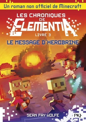 Les Chroniques De Elementia - Tome 3 - Le Message D'herobrine