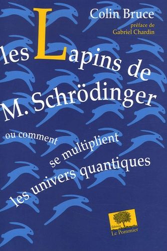 Les Lapins De M. Schrödinger - Ou Comment Se Multiplient Les Univers Quantiques