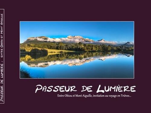 Passeur De Lumière - Entre Obiou Et Mont Aiguille, Invitation Au Voyage En Trièves