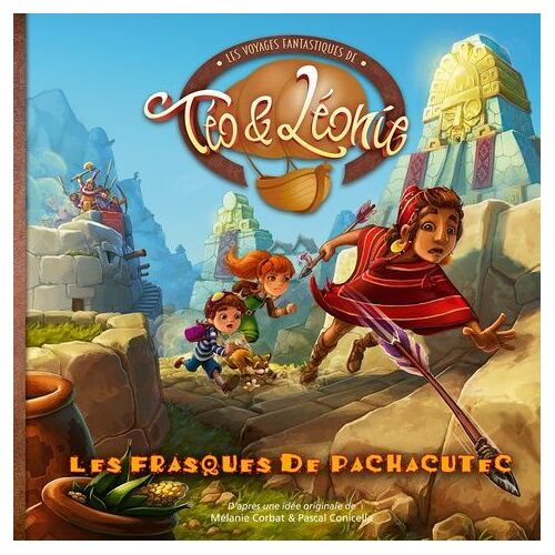 Les Voyages Fantastiques De Téo & Léonie Tome 6 - Les Frasques De Pachacutec