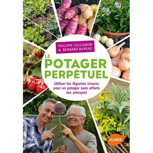 Le Potager Perpétuel - Utiliser Les Légumes Vivaces Pour Un Potager Sans Efforts (Ou Presque)