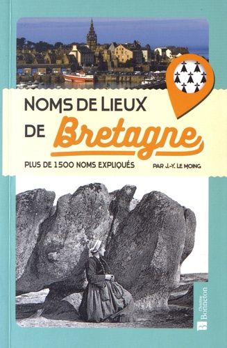 Noms De Lieux De Bretagne - Plus De 1500 Noms Expliqués