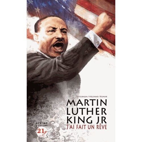 Martin Luther King : J'ai Fait Un Rêve