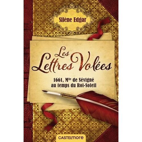 Les Lettres Volées - 1661, Mademoiselle De Sévigné Au Temps Du Roi-Soleil