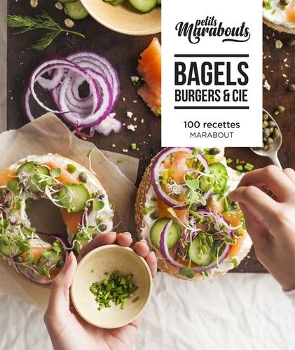 Bagels, Burgers Et Cie - 100 Recettes
