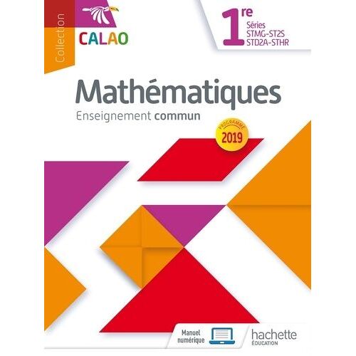 Mathématiques Enseignement Commun 1re Séries Stmg-St2s-Std2a-Sthr Calao - Livre De L'élève - Edition 2019