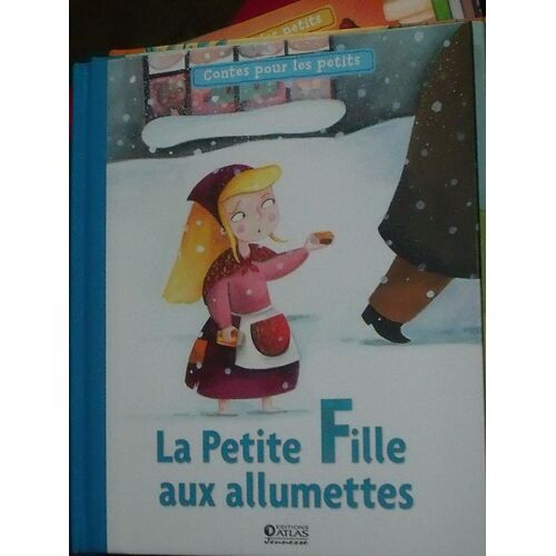 La Petite Fille Aux Allumettes Atlas Jeunesse