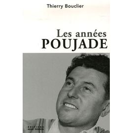 Les Années Poujade - Une Histoire Du Poujadisme (1953-1958)