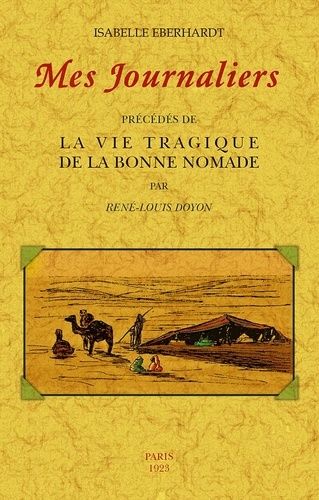 Mes Journaliers - Précédés De La Vie Tragique De La Bonne Nomade