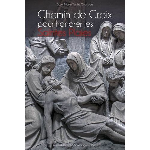 Chemin De Croix Pour Honorer Les Saintes Plaies De Notre-Seigneur Jésus-Christ